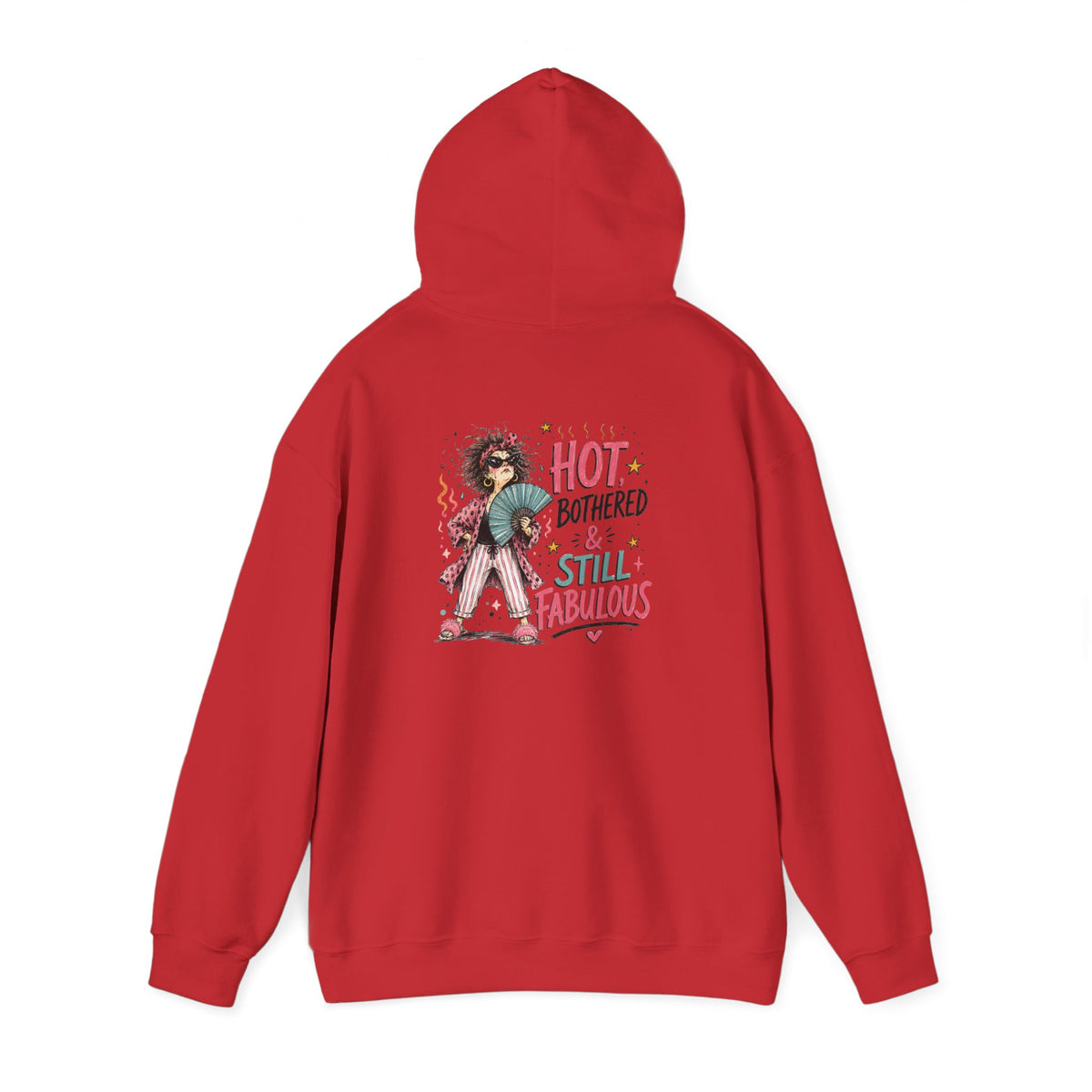 Hot, Bothered & Still Fabulous Back-Print Hoodie – Menopause Gift