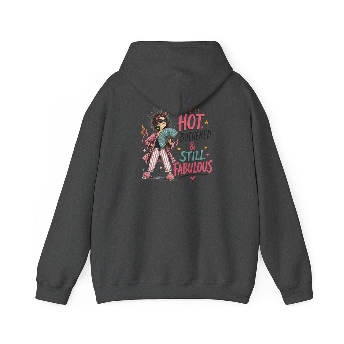 Hot, Bothered & Still Fabulous Back-Print Hoodie – Menopause Gift
