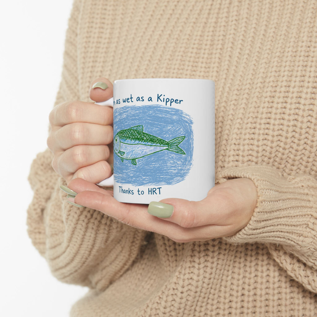 I'm as Wet as a Kipper Thanks to HRT funny menopause mug