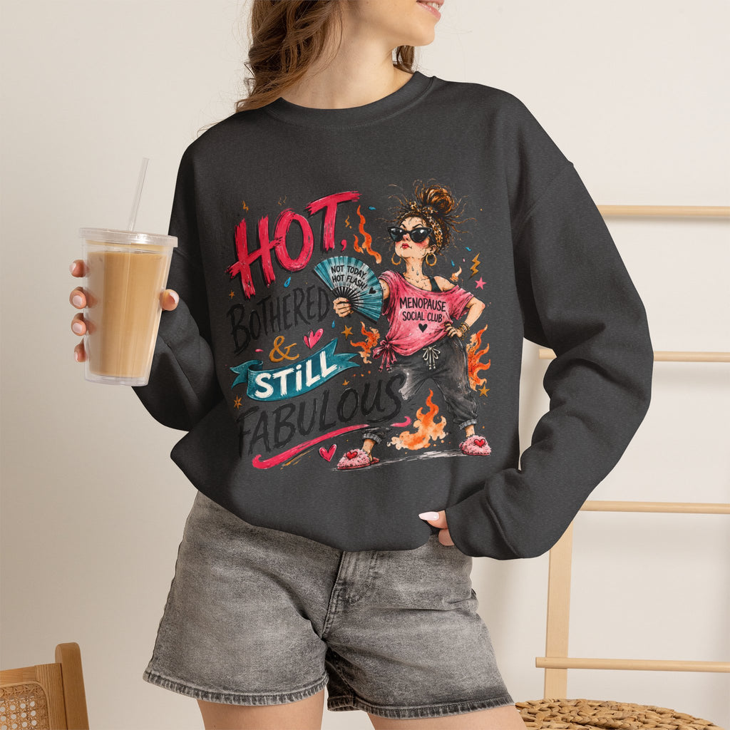 Hot, Bothered & Still Fabulous Crewneck Sweatshirt – Menopause Gift