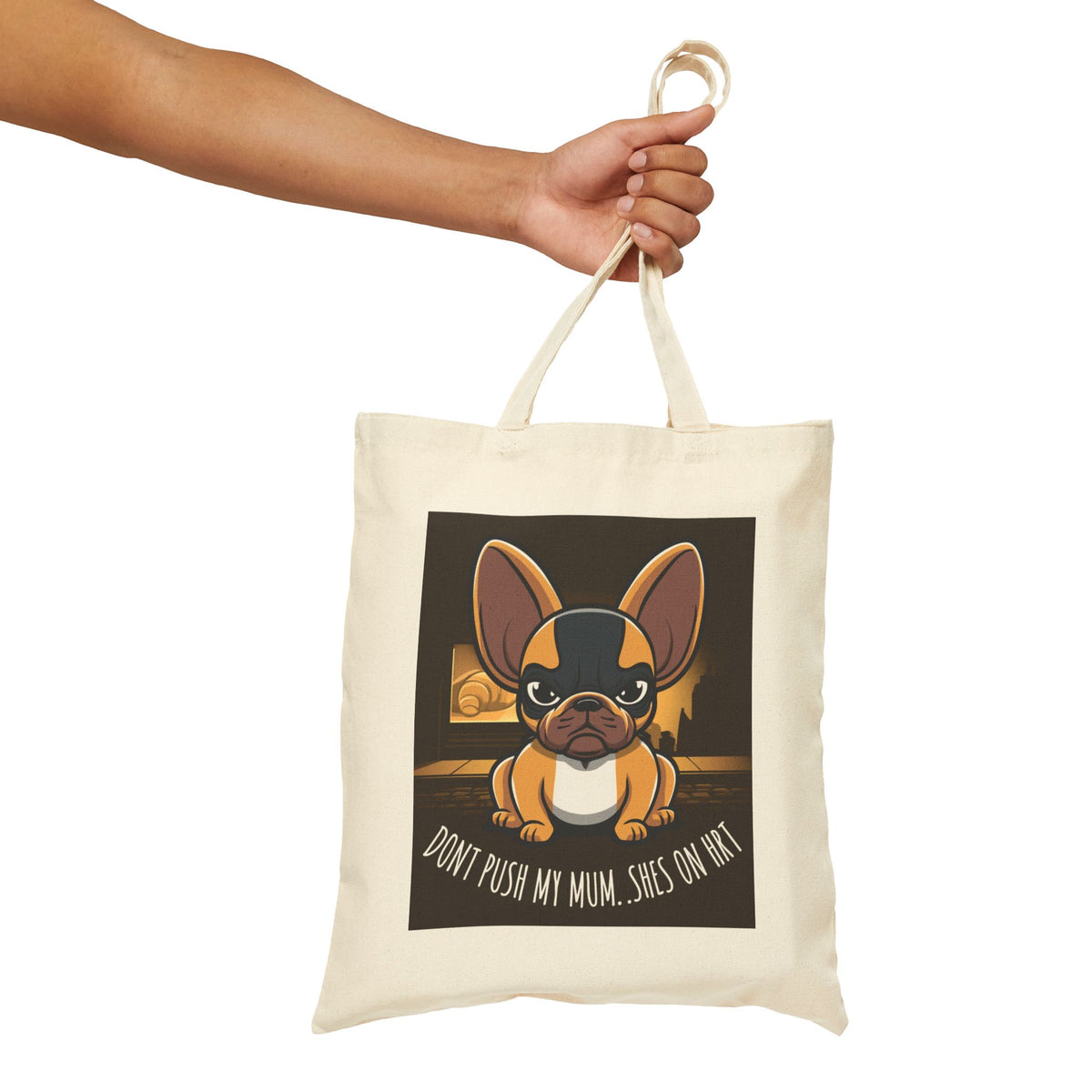 Don't Push My Mum, She's On HRT French Bulldog Canvas Tote Bag — Funny Dog Lover Gift