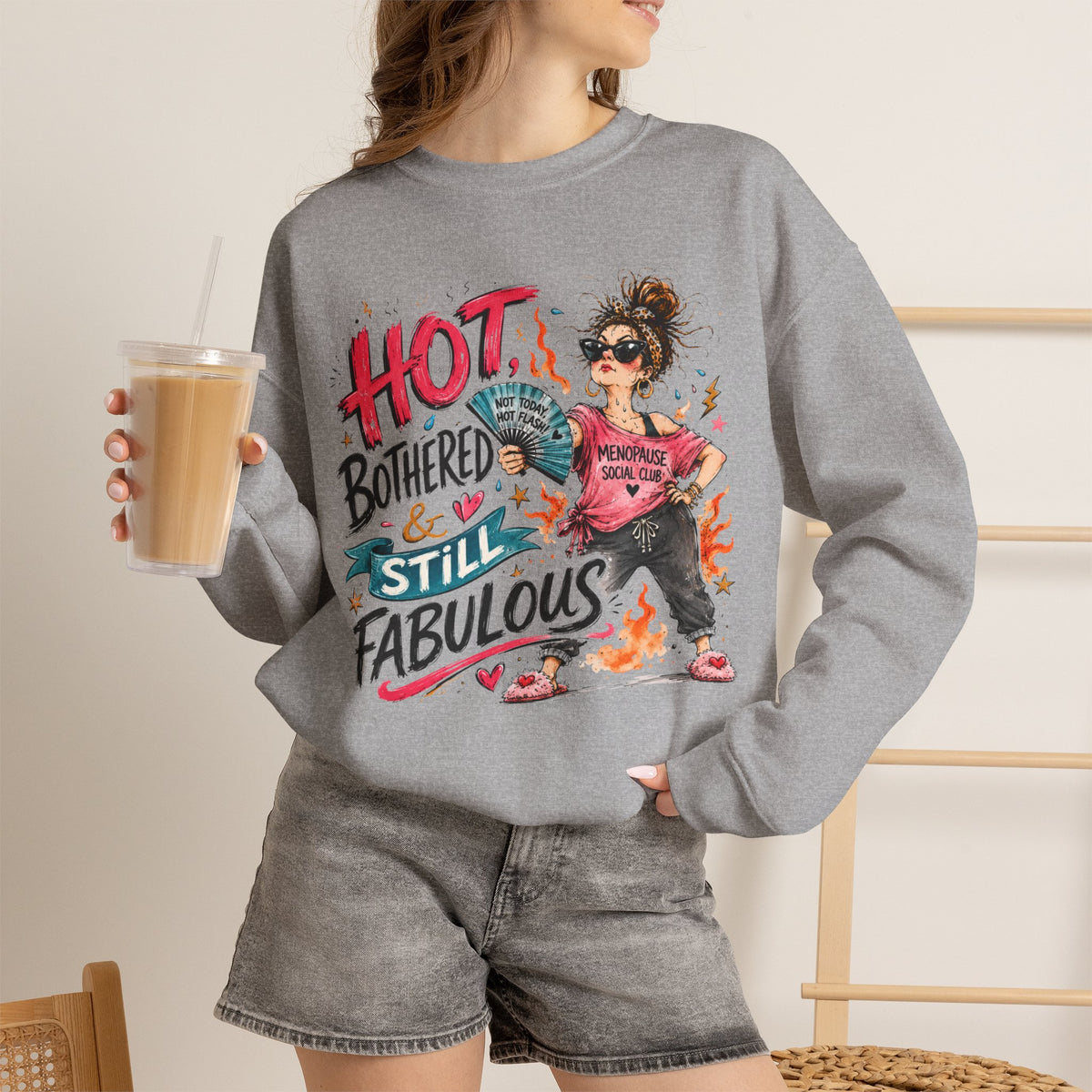 Hot, Bothered & Still Fabulous Crewneck Sweatshirt – Menopause Gift