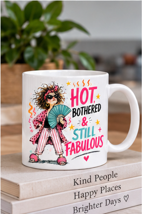 Hot, Bothered & Still Fabulous Mug