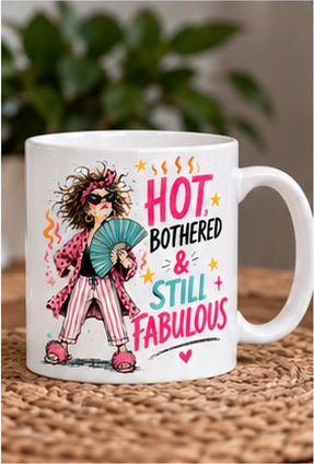 Hot, Bothered & Still Fabulous Mug