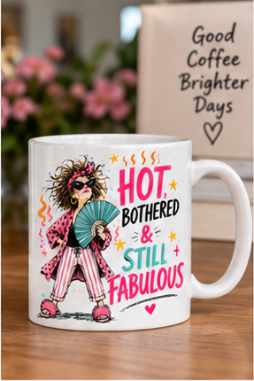 Hot, Bothered & Still Fabulous Mug