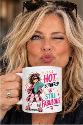 Hot, Bothered & Still Fabulous Mug