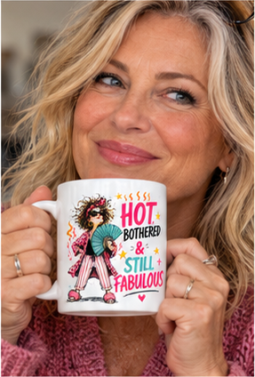 Hot, Bothered & Still Fabulous Mug