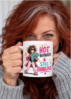Hot, Bothered & Still Fabulous Mug