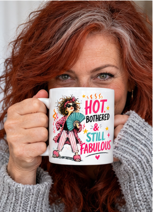 Hot, Bothered & Still Fabulous Mug