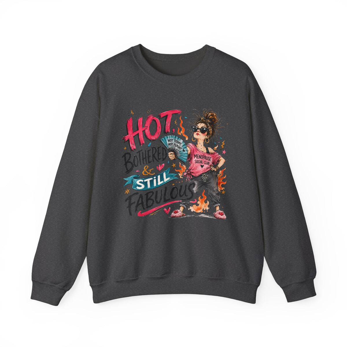 Hot, Bothered & Still Fabulous Crewneck Sweatshirt – Menopause Gift