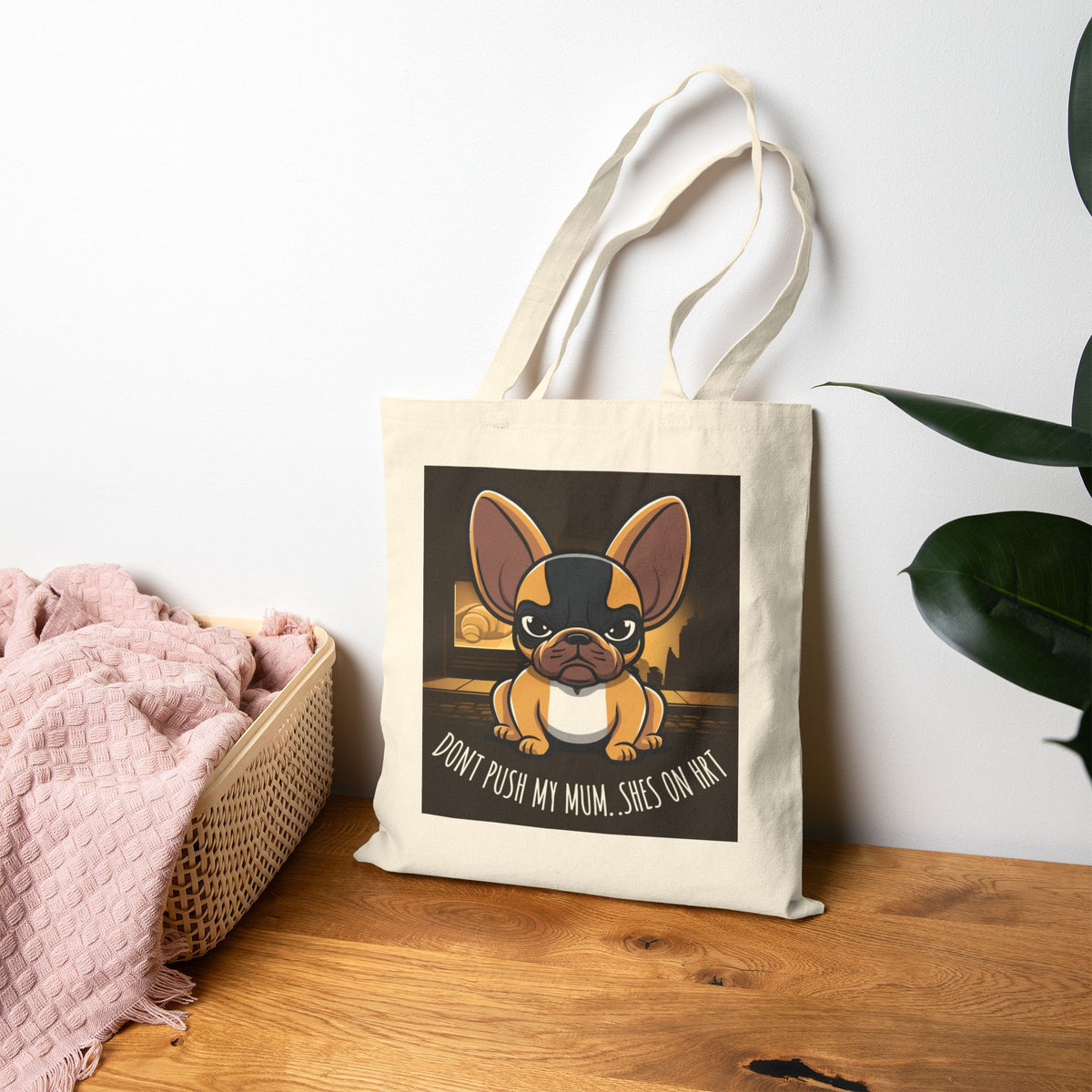 Don't Push My Mum, She's On HRT French Bulldog Canvas Tote Bag — Funny Dog Lover Gift