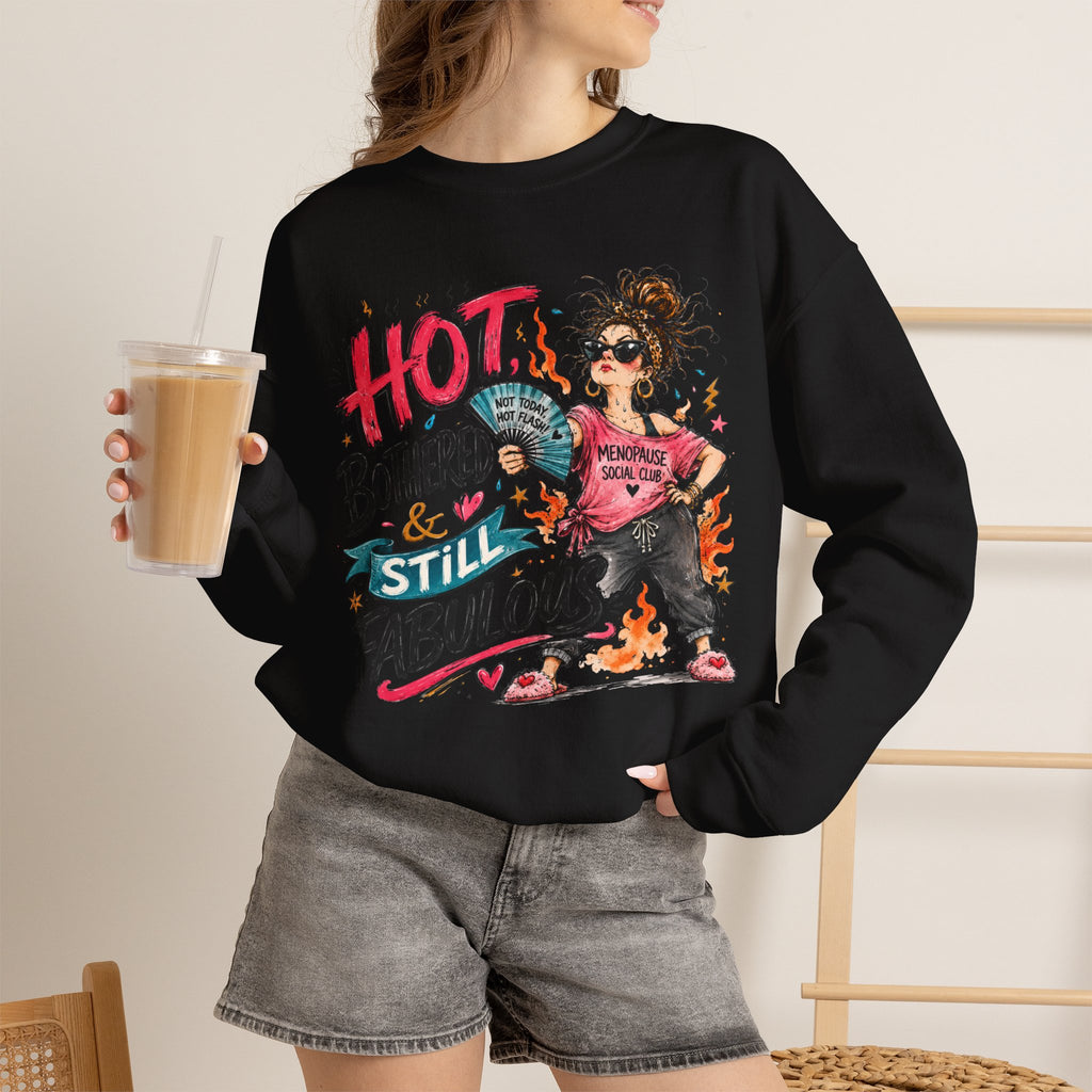 Hot, Bothered & Still Fabulous Crewneck Sweatshirt – Menopause Gift