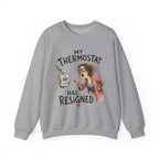 My Thermostat Resigned Crewneck Sweatshirt – Menopause Gift