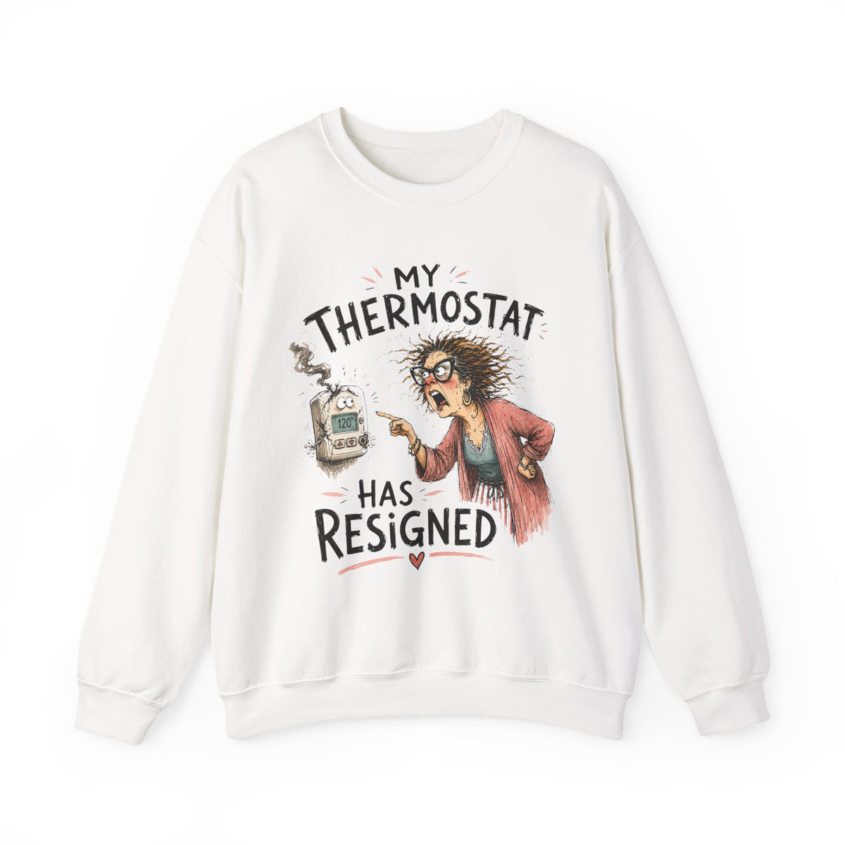 My Thermostat Resigned Crewneck Sweatshirt – Menopause Gift