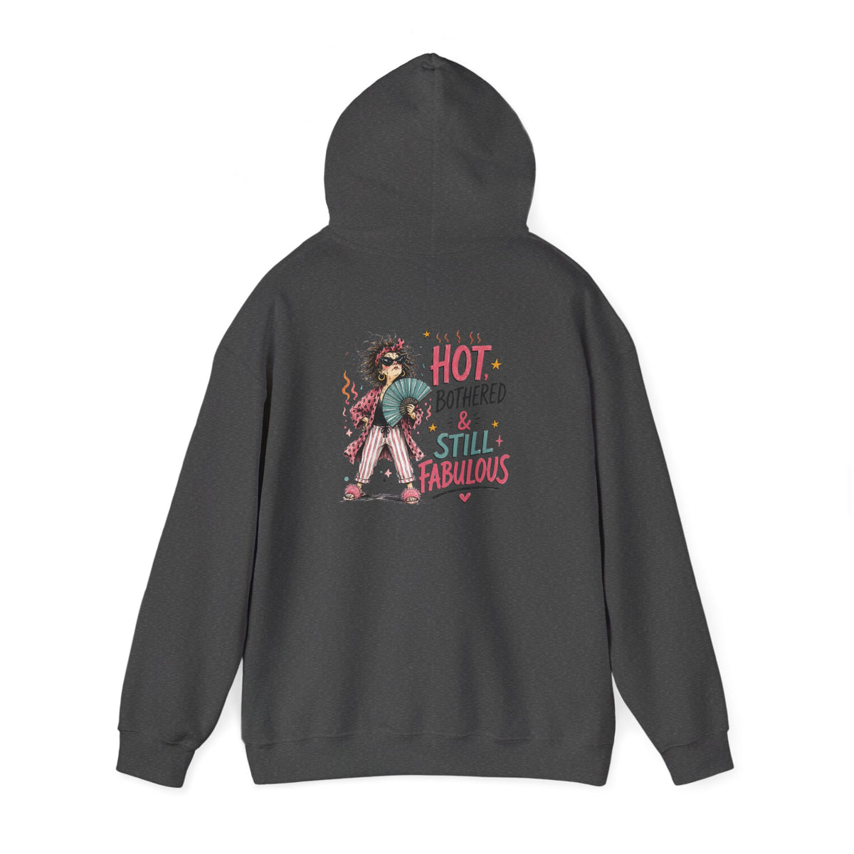 Hot, Bothered & Still Fabulous Back-Print Hoodie – Menopause Gift