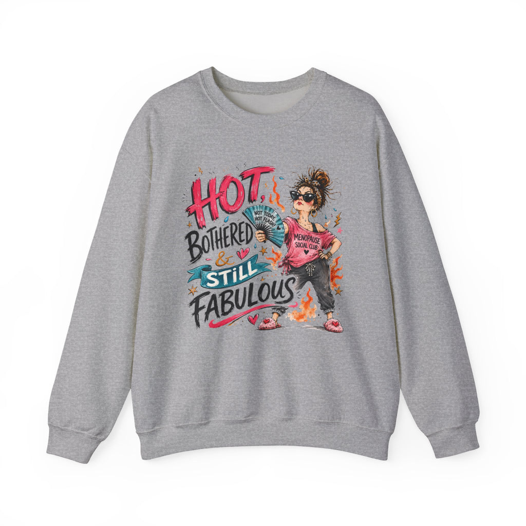Hot, Bothered & Still Fabulous Crewneck Sweatshirt – Menopause Gift