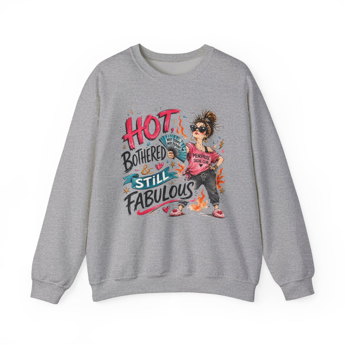 Hot, Bothered & Still Fabulous Crewneck Sweatshirt – Menopause Gift