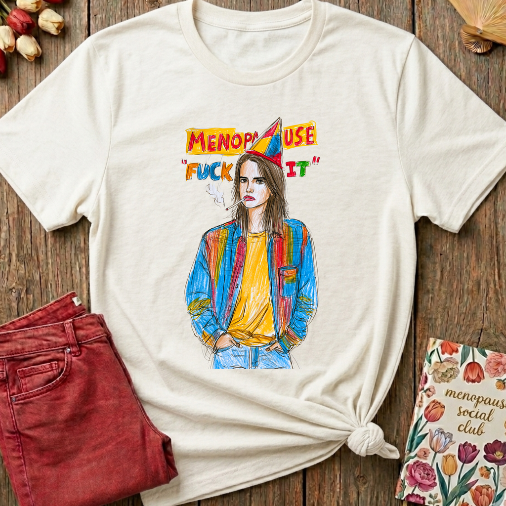 Menopause 'F--k It' Tee — Funny Menopause Gift