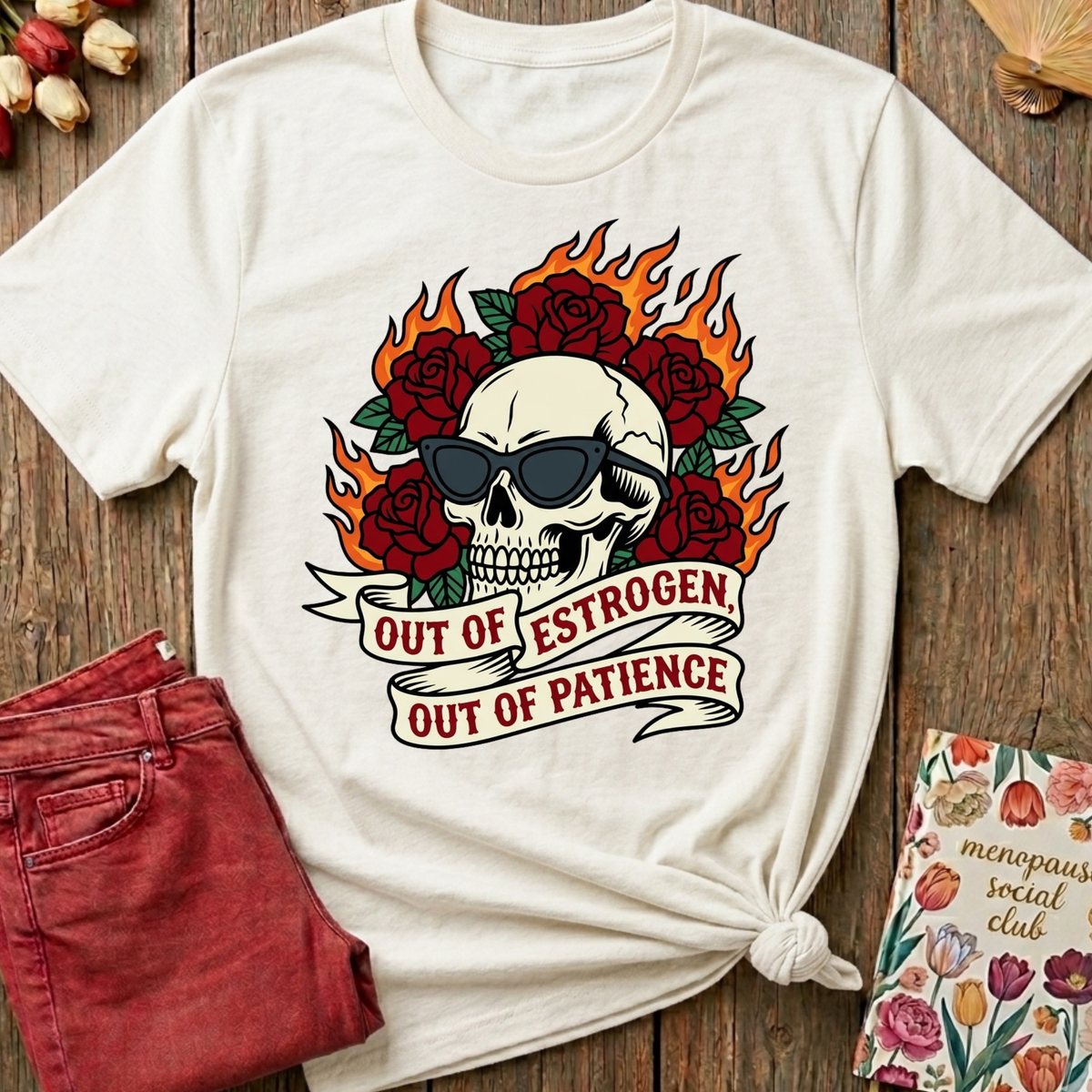 Out Of Estrogen Out Of Patience Tee — Funny Menopause Gift