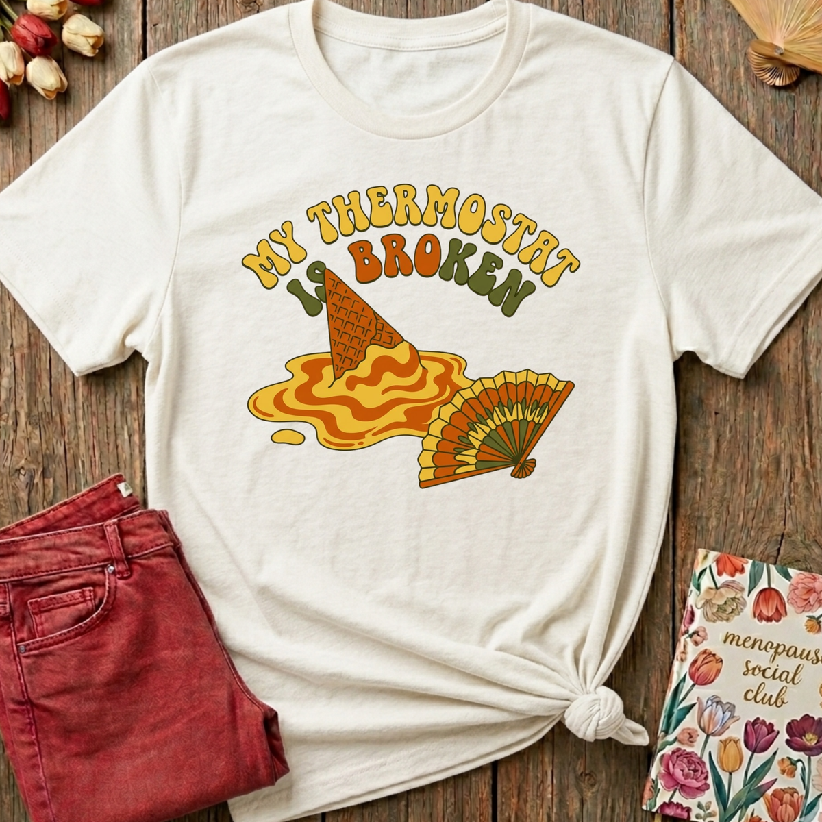 My Thermostat Is Broken Tee — Funny Menopause Gift
