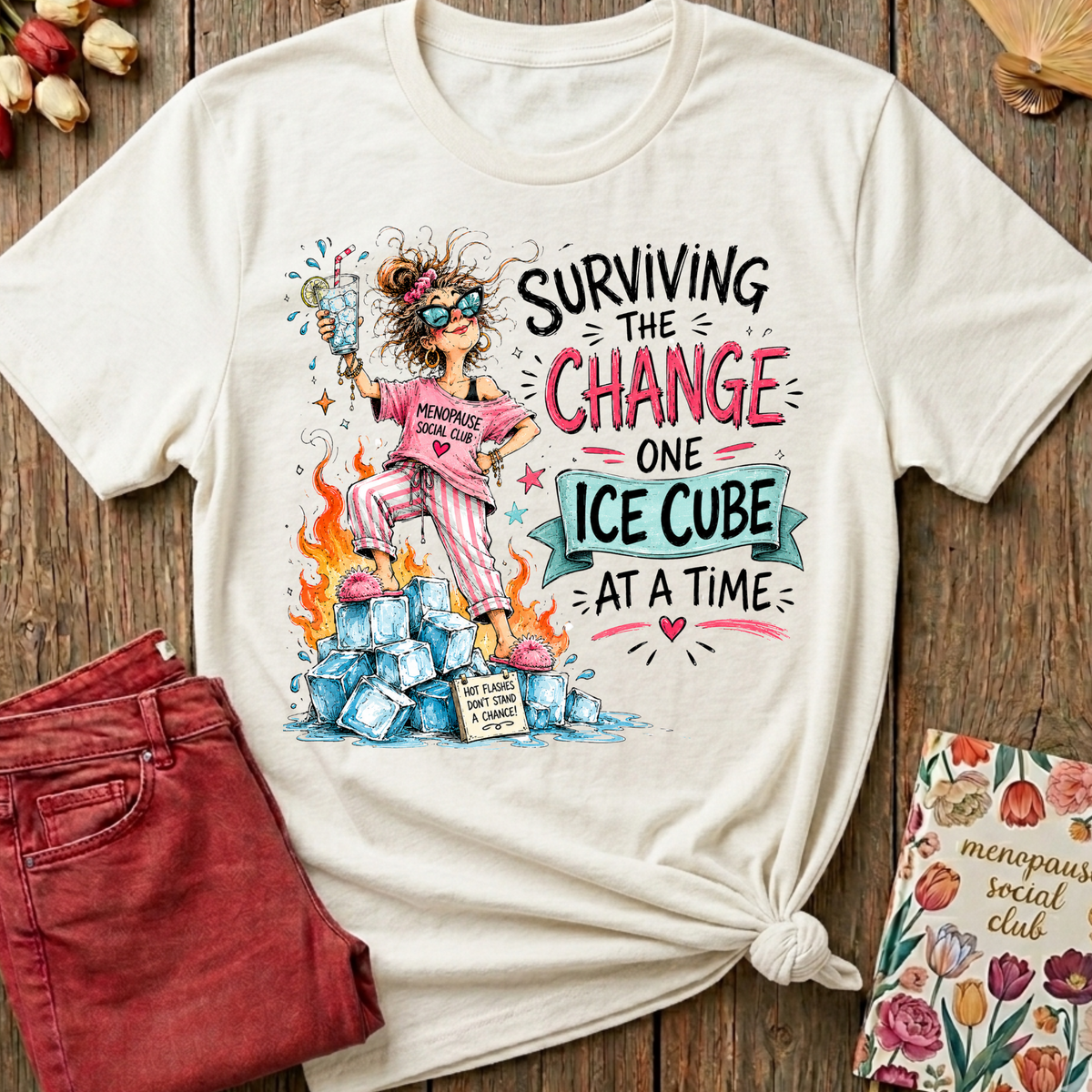 Surviving The Change, One Ice Cube At A Time Tee I — Funny Menopause Gift