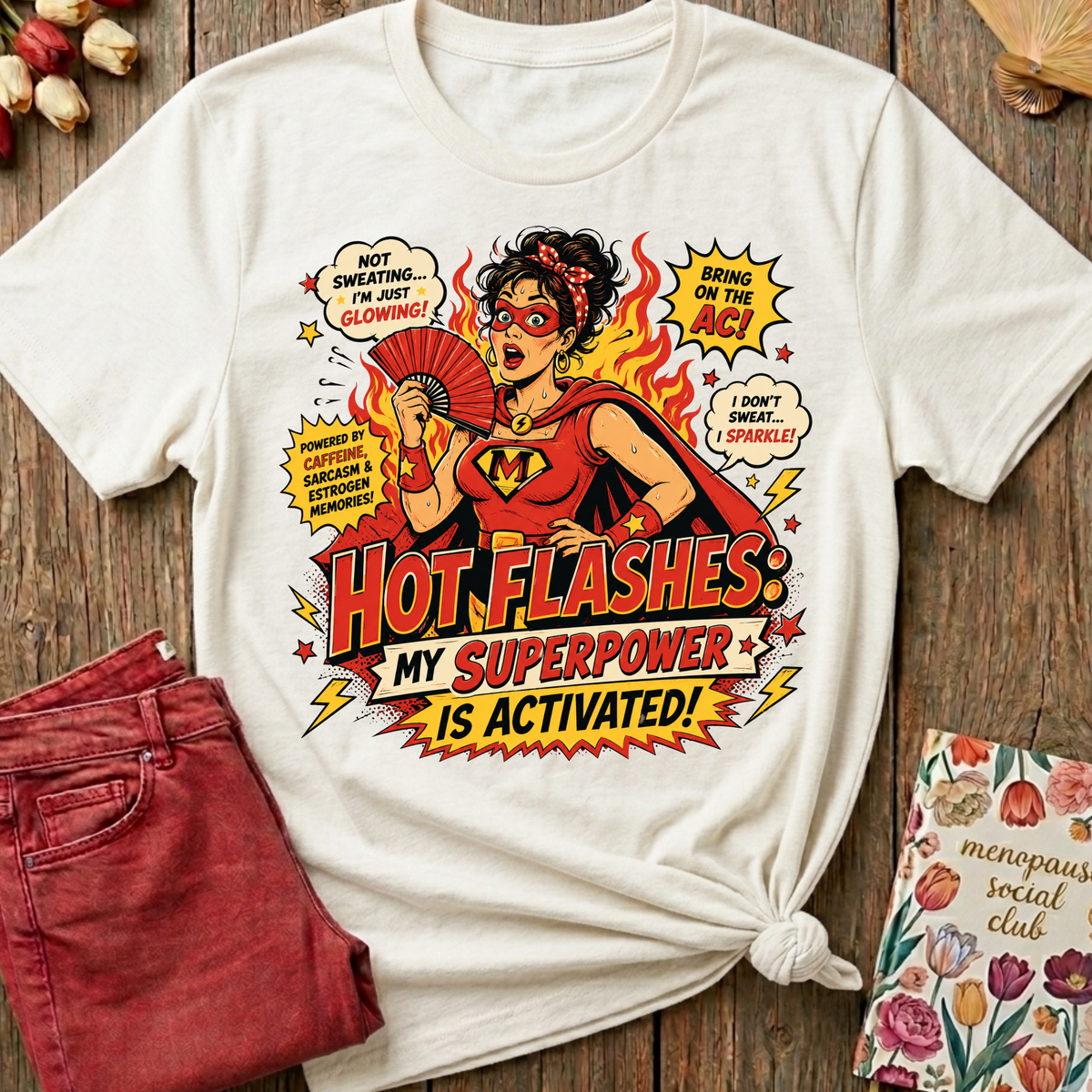 Hot Flashes My Superpower Tee — Funny Menopause Gift
