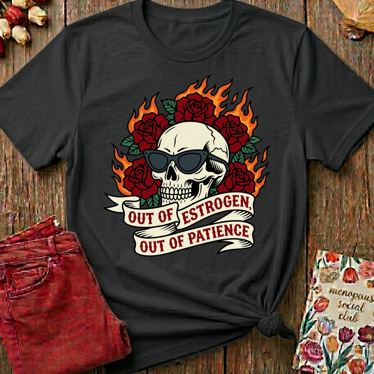 Out Of Estrogen Out Of Patience Tee — Funny Menopause Gift