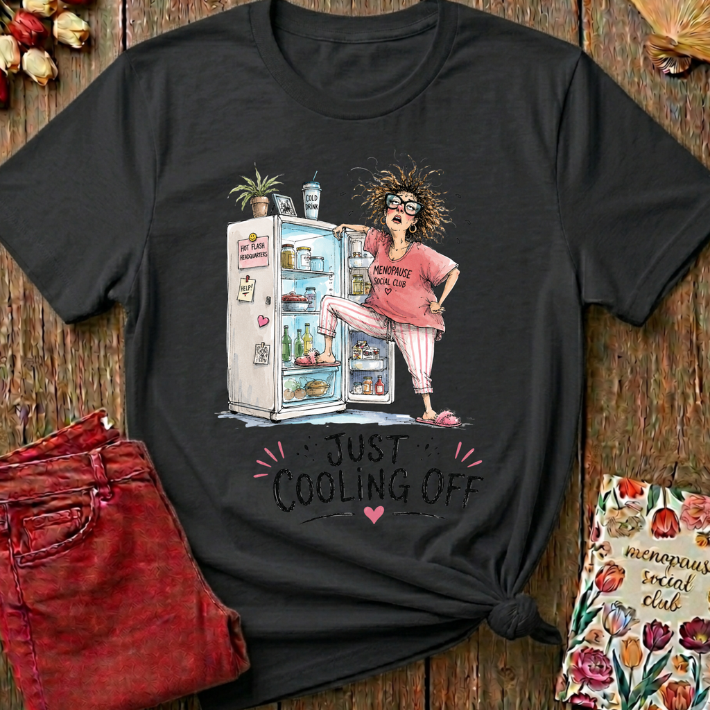 Just Cooling Off Tee — Funny Menopause Gift
