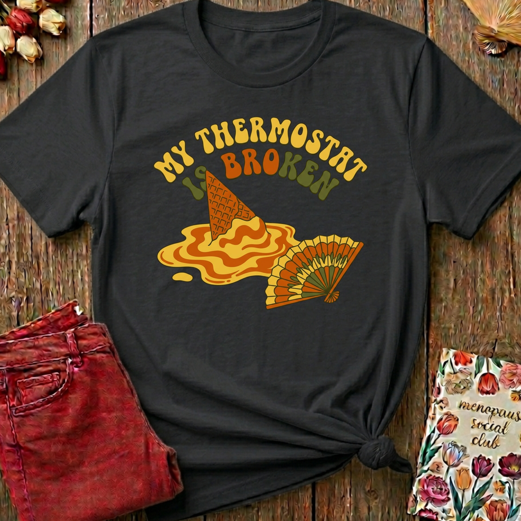 My Thermostat Is Broken Tee — Funny Menopause Gift