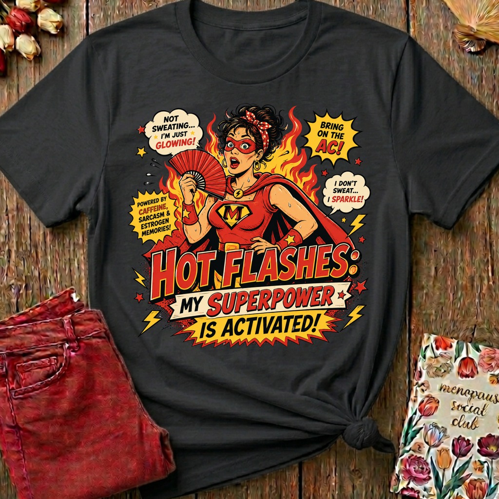 Hot Flashes My Superpower Tee — Funny Menopause Gift