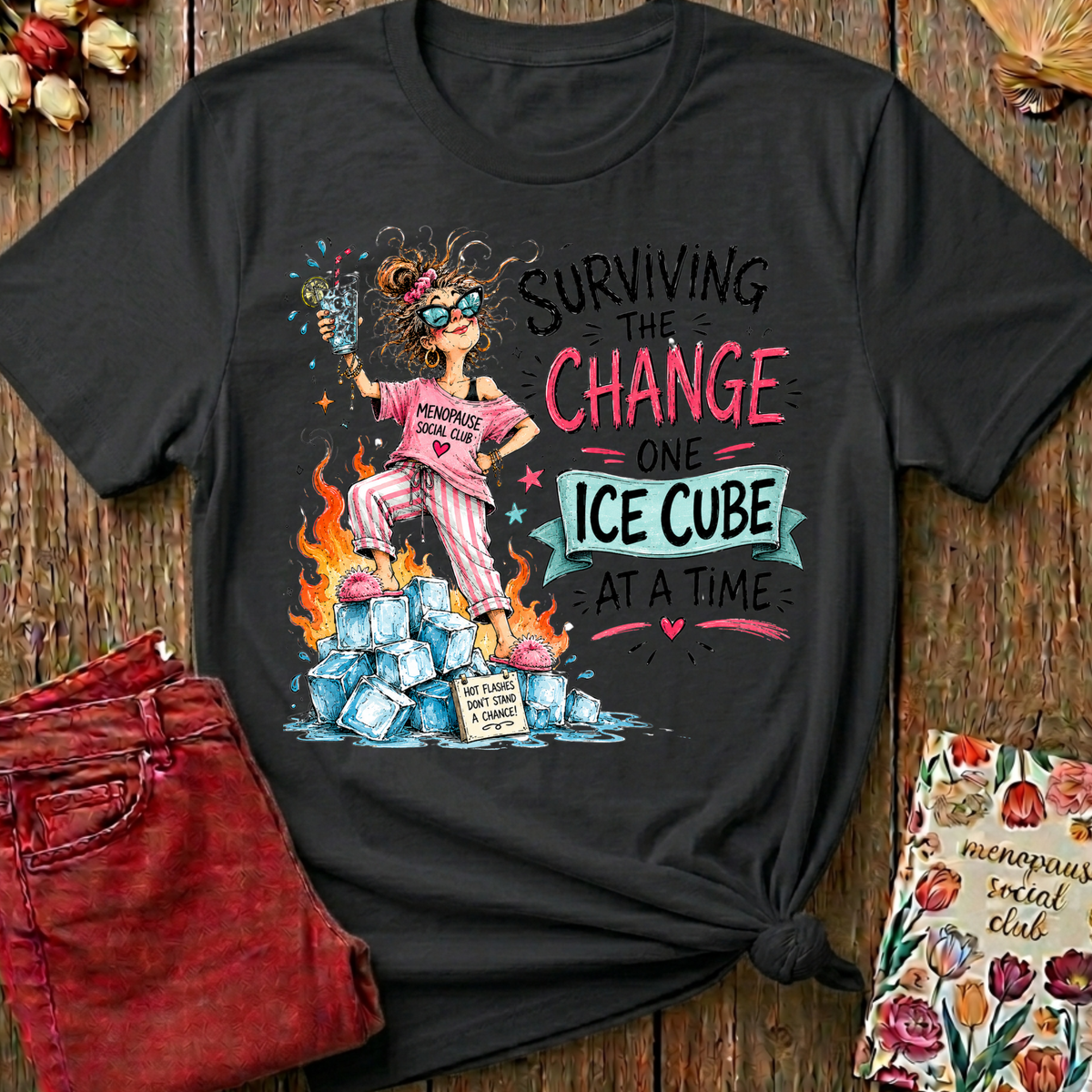 Surviving The Change, One Ice Cube At A Time Tee I — Funny Menopause Gift