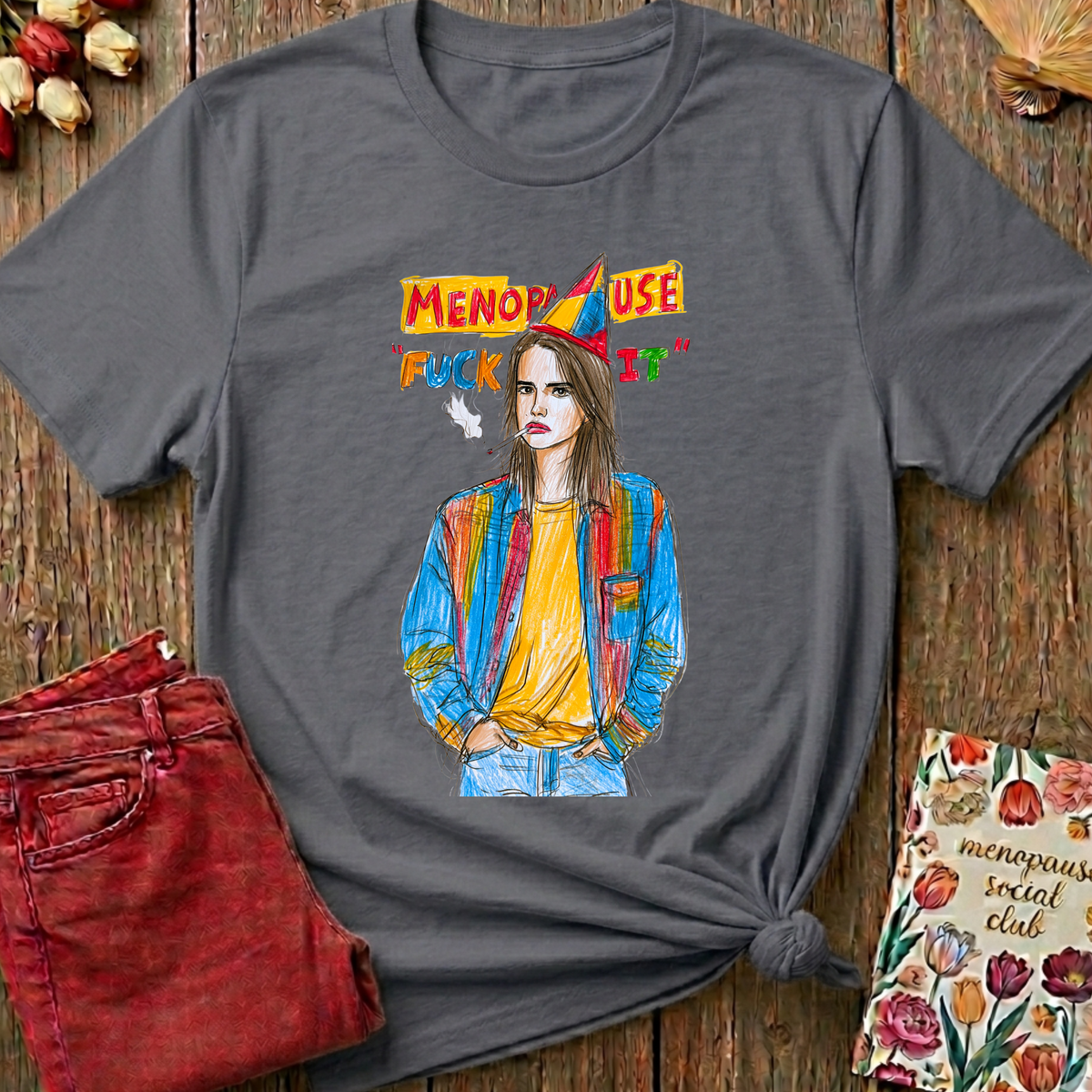 Menopause 'F--k It' Tee — Funny Menopause Gift