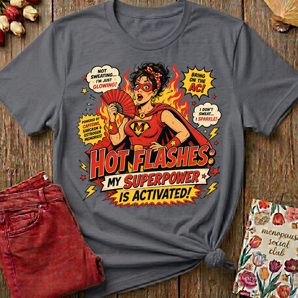 Hot Flashes My Superpower Tee — Funny Menopause Gift