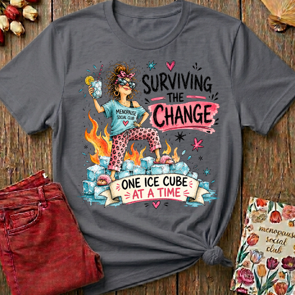 Surviving The Change, One Ice Cube At A Time Tee II — Funny Menopause Gift