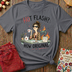 Hot Flash? How Original Tee — Funny Menopause Gift