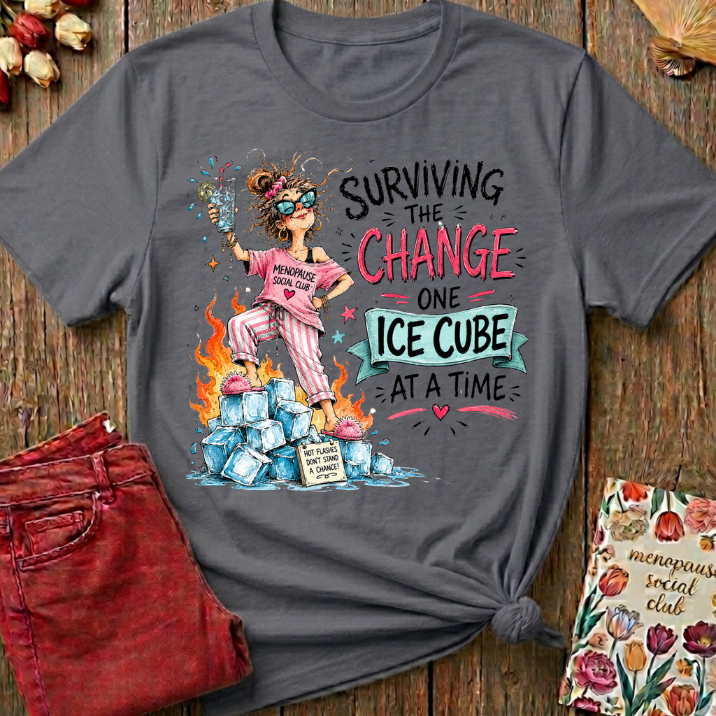Surviving The Change, One Ice Cube At A Time Tee I — Funny Menopause Gift