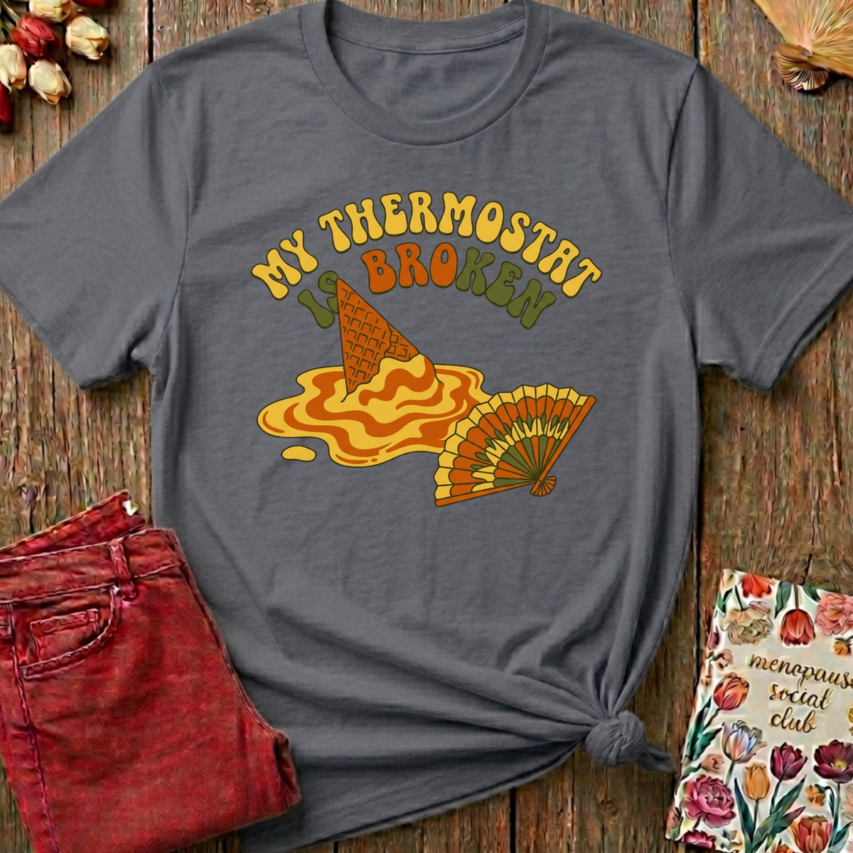 My Thermostat Is Broken Tee — Funny Menopause Gift