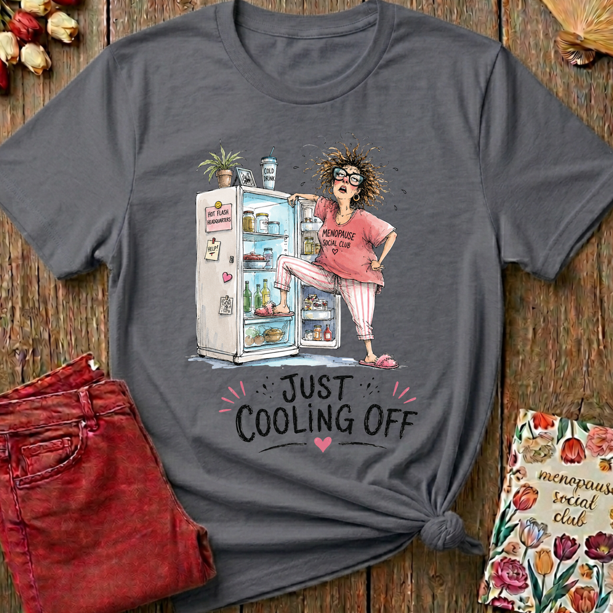 Just Cooling Off Tee — Funny Menopause Gift