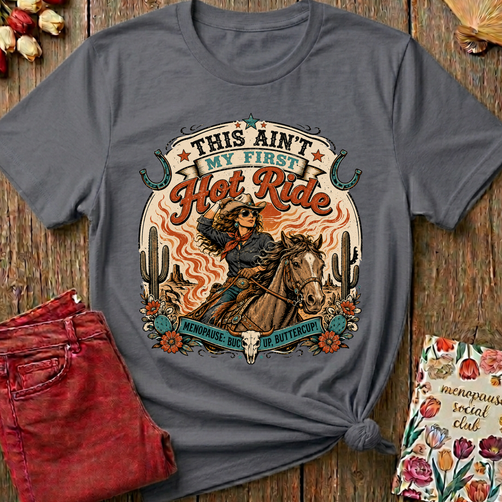 This Ain't My First Hot Ride Tee I — Funny Menopause Gift