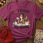Hot Flash? How Original Tee — Funny Menopause Gift