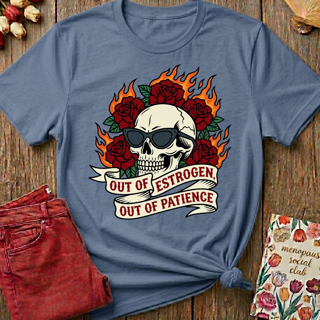 Out Of Estrogen Out Of Patience Tee — Funny Menopause Gift