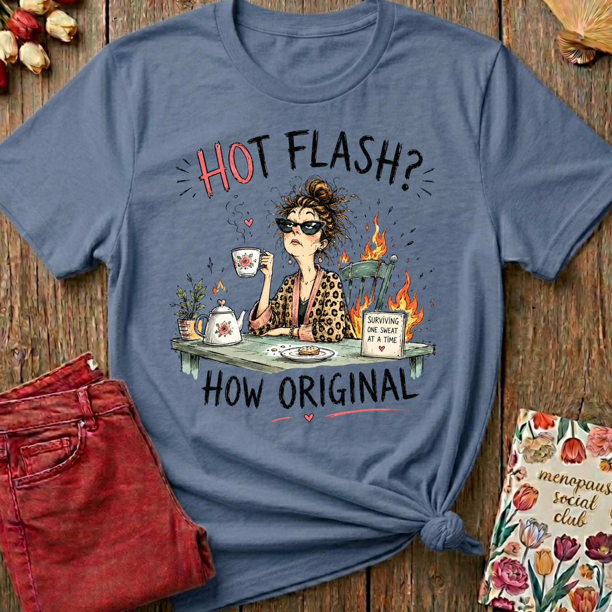 Hot Flash? How Original Tee — Funny Menopause Gift