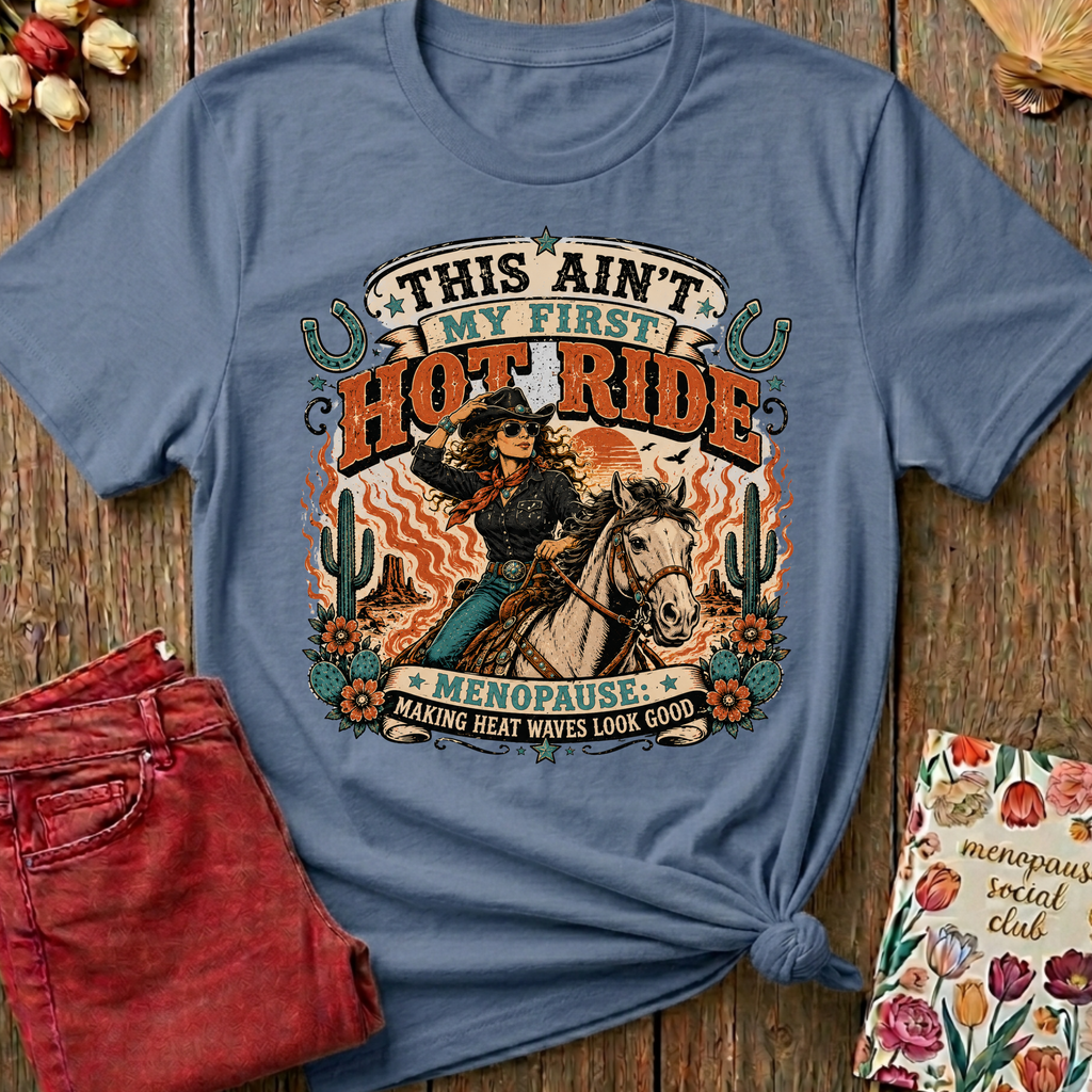This Ain't My First Hot Ride Tee II — Funny Menopause Gift