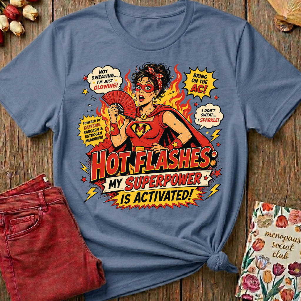 Hot Flashes My Superpower Tee — Funny Menopause Gift