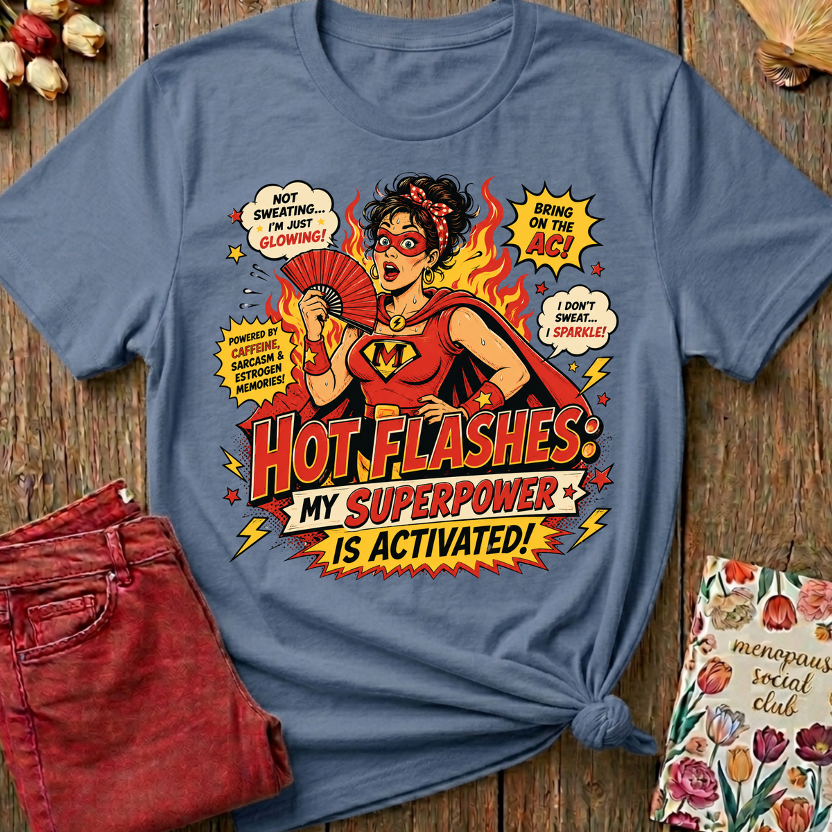 Hot Flashes My Superpower Tee — Funny Menopause Gift