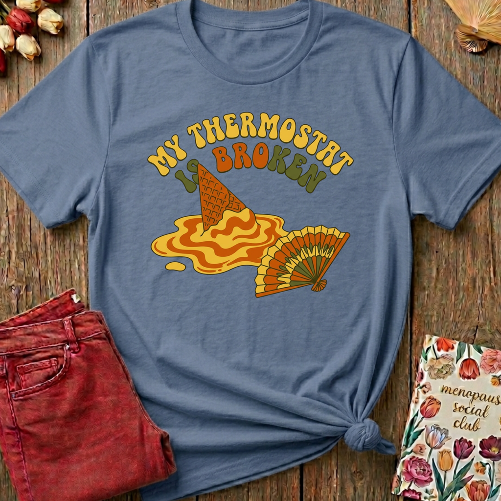 My Thermostat Is Broken Tee — Funny Menopause Gift