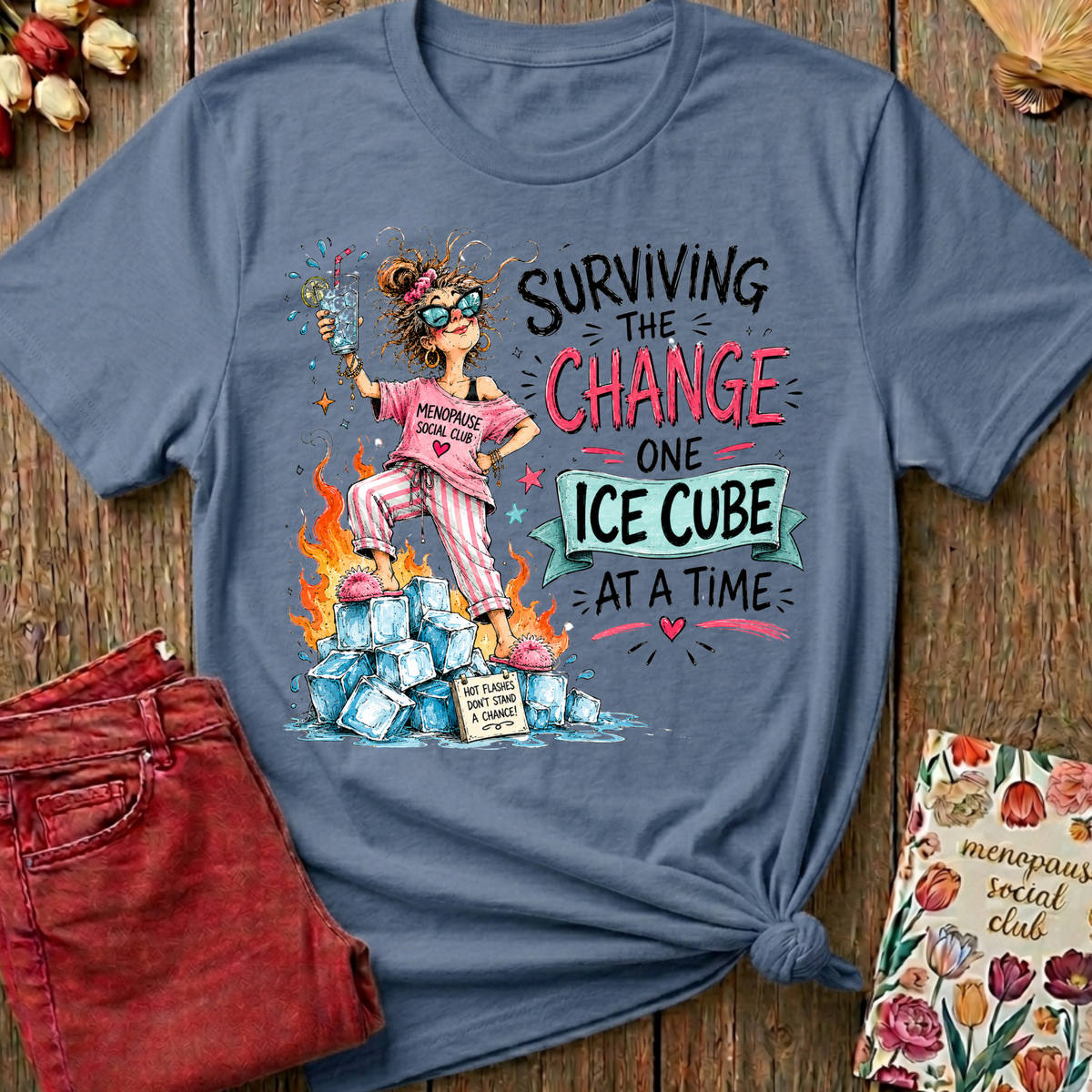 Surviving The Change, One Ice Cube At A Time Tee I — Funny Menopause Gift