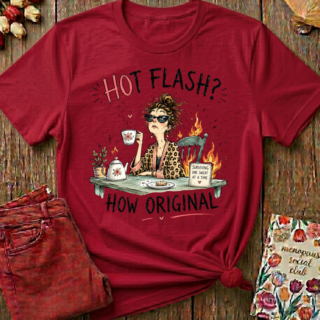 Hot Flash? How Original Tee — Funny Menopause Gift