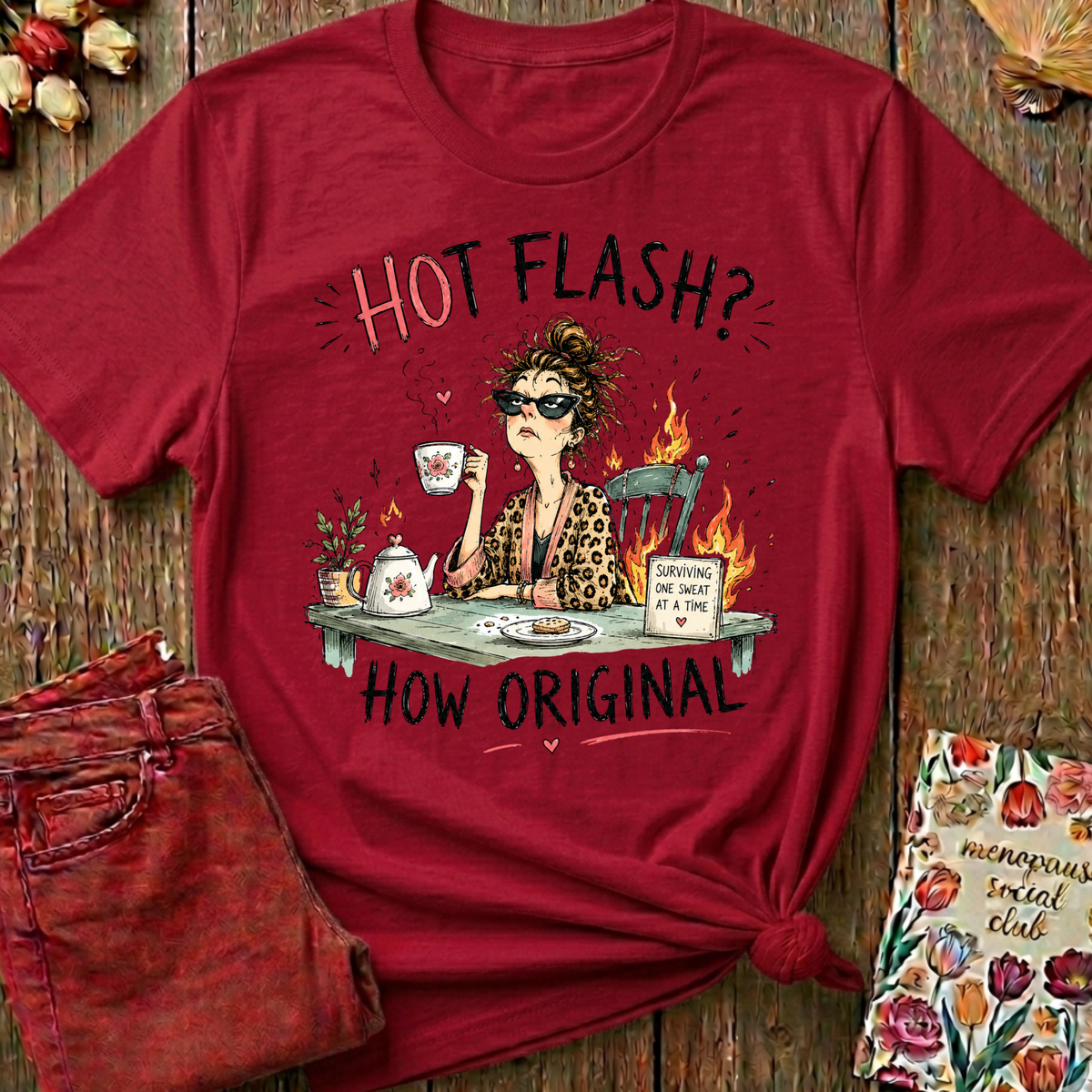 Hot Flash? How Original Tee — Funny Menopause Gift