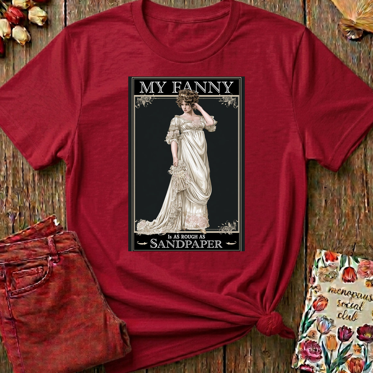 Posh Lady, Rough As Sandpaper Tee — Funny Menopause Gift